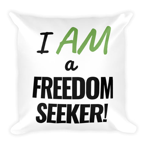 "I AM a Freedom Seeker" Square Pillow (front)