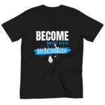 Organic "Become Your Own Breakthrough" T-Shirt