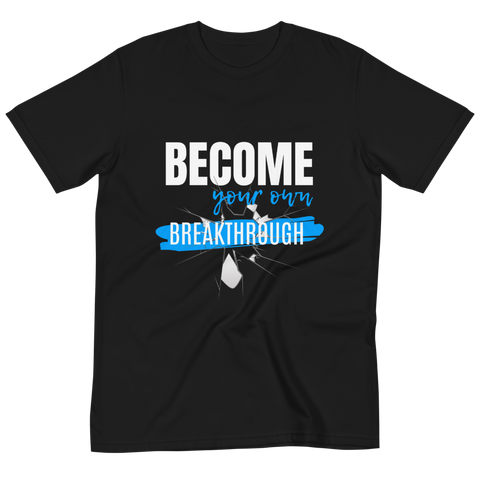 Organic "Become Your Own Breakthrough" T-Shirt